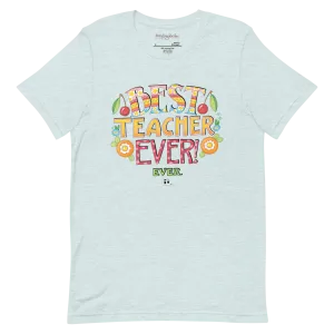 Best Teacher Ever Unisex T-Shirt