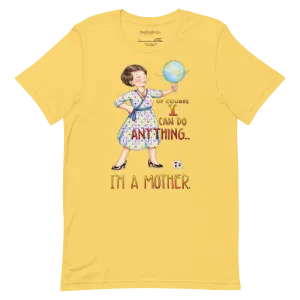 Mothers Can Do Anything Unisex T-Shirt